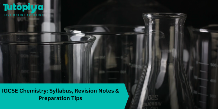 IGCSE Chemistry Syllabus, Revision Notes & Preparation Tips