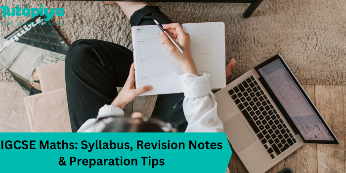IGCSE Maths Syllabus, Revision Notes & Preparation Tips