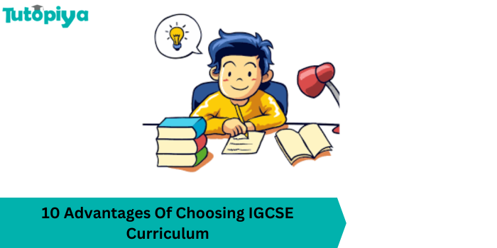 IGCSE Curriculum: Top 10 Benefits for Students