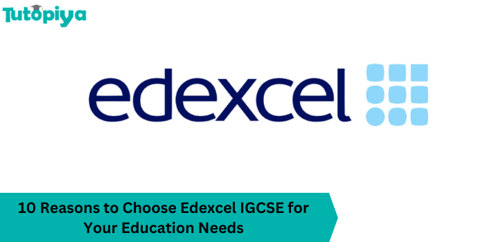Top 10 Reasons to Choose Edexcel IGCSE: Global Recognition, Flexible Curriculum & More